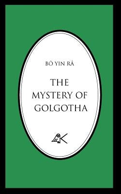 The Mystery of Golgotha by Bô Yin Râ