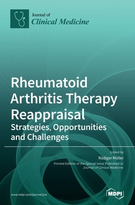 Rheumatoid Arthritis Therapy Reappraisal: Strategies, Opportunities and Challenges by Müller, Rüdiger