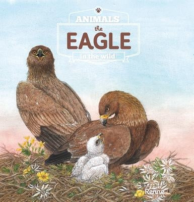 The Eagle. Animals in the Wild by Rahir, Renée