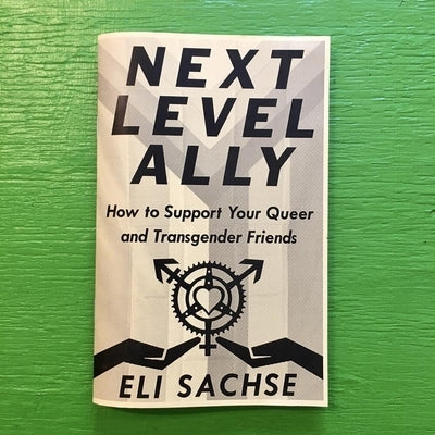 Next-Level Ally: How to Support Your Queer and Transgender Friends by Sachse, Eli
