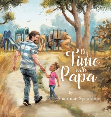 My Time With Papa by Spaulding, Shauntae