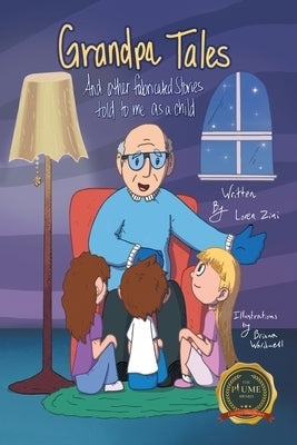 Grandpa Tales: And other fabricated Stories told to me as a child by Zini, Loren