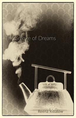 The Smoke of Dreams by Ribalow, Reena