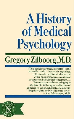 A History of Medical Psychology by Zilboorg, Gregory