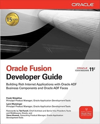 Oracle Fusion Developer Guide: Building Rich Internet Applications with Oracle ADF Business Components and Oracle ADF Faces by Nimphius, Frank