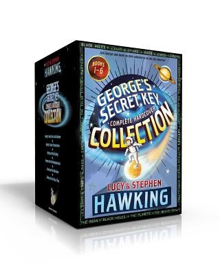 George's Secret Key Complete Hardcover Collection: George's Secret Key to the Universe; George's Cosmic Treasure Hunt; George and the Big Bang; George by Hawking, Lucy