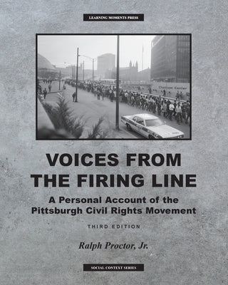 Voices from the Firing Line: A Personal Account of the Pittsburgh Civial Rights Movement by Proctor, Ralph