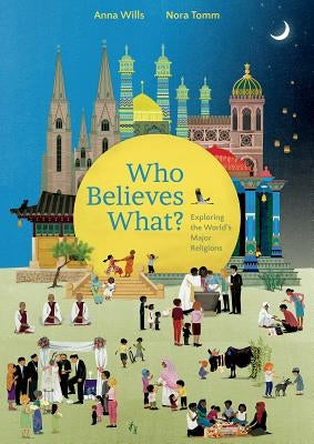 Who Believes What?: Exploring the World's Major Religions by Wills