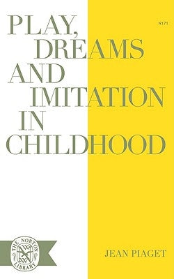 Play Dreams and Imitation in Childhood by Piaget, Jean