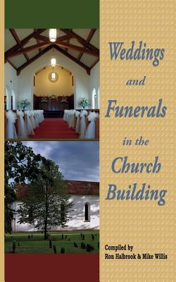 Weddings and Funerals in the Church Building by Halbrook, Ron