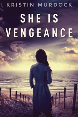She Is Vengeance by Murdock, Kristin