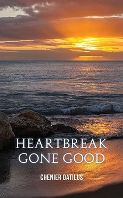 Heartbreak Gone Good by Datilus, Chenier