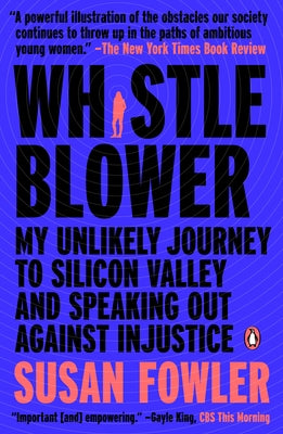 Whistleblower: My Unlikely Journey to Silicon Valley and Speaking Out Against Injustice by Fowler, Susan