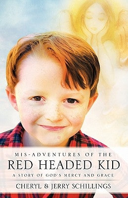 Mis-Adventures of the Red Headed Kid by Schillings, Cheryl