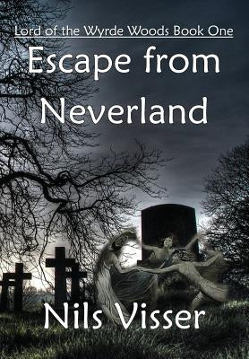 Escape from Neverland by Visser, Nils