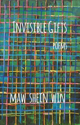 Invisible Gifts: Poems by Win, Maw Shein