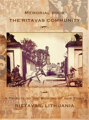 Memorial Book: The Ritavas Community: A Tribute to the Memory of Our Town (Rietavas, Lithuania) by Levite, Alter
