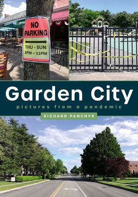 Garden City: Pictures from a Pandemic by Panchyk, Richard