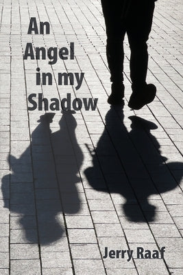 An Angel in my Shadow by Raaf, Jerry