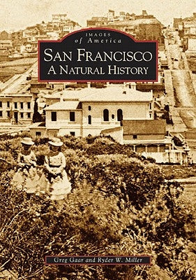 San Francisco:: A Natural History by Gaar, Greg