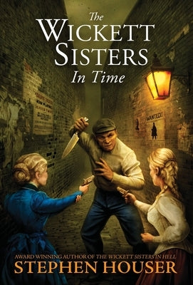 The Wickett Sisters in Time by Houser, Stephen
