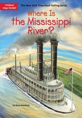Where Is the Mississippi River? by Anastasio, Dina