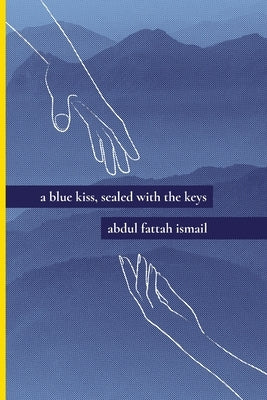 A Blue Kiss, Sealed With The Keys by Ismail, Abdul Fattah