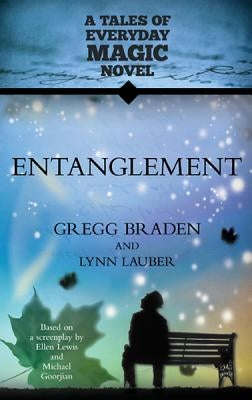Entanglement: A Tales of Everyday Magic Novel by Braden, Gregg