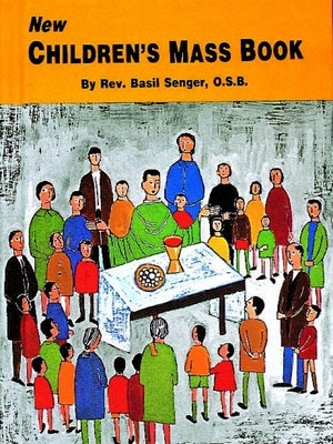 New Children's Mass Book: Explained and Simplified for Young Children by Senger, Basil