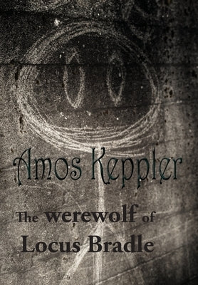 The Werewolf of Locus Bradle by Keppler, Amos