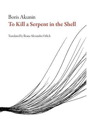 To Kill a Serpent in the Shell by Akunin, Boris
