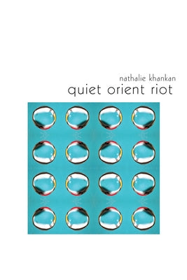 Quiet Orient Riot by Khankan, Nathalie