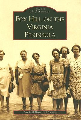 Fox Hill on the Virgina Peninsula by Fox Hill Historical Society