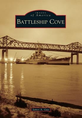 Battleship Cove by Gay, James A.