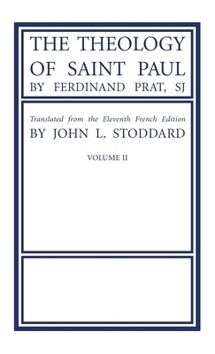 The Theology of Saint Paul, Volume 2 by Prat, Fernand Sj