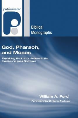 God, Pharaoh, and Moses by Ford, William a.