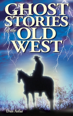 Ghost Stories of the Old West by Asfar, Dan