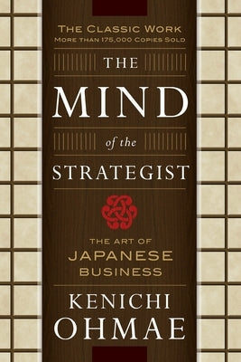 The Mind of the Strategist: The Art of Japanese Business by Ohmae, Kenichi