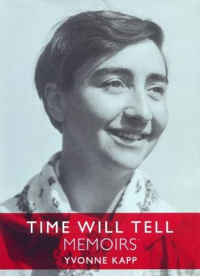Time Will Tell: Memoirs by Kapp, Yvonne