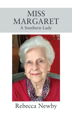 Miss Margaret: A Southern Lady by Newby, Rebecca