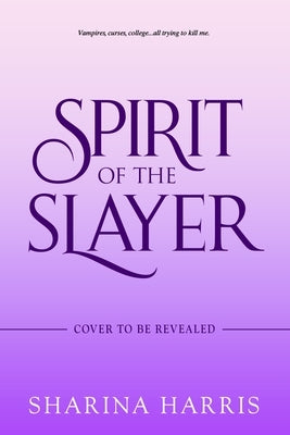 Spirit of the Slayer by Harris, Sharina
