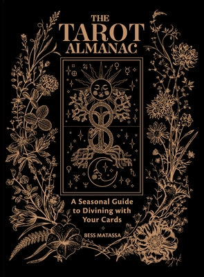 The Tarot Almanac: A Seasonal Guide to Divining with Your Cards by Matassa, Bess
