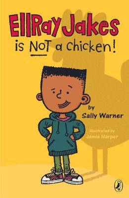 EllRay Jakes Is Not a Chicken! by Warner, Sally