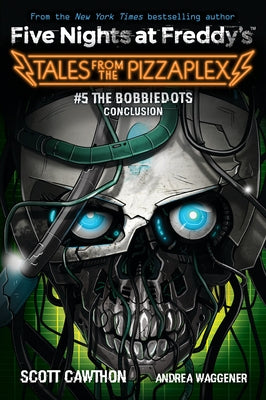 The Bobbiedots Conclusion: An Afk Book (Five Nighst at Freddd's: Tales from the Pizzaplex #5)) by Cawthon, Scott