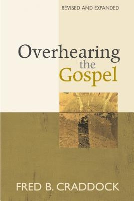 Overhearing the Gospel: Revised and Expanded Edition by Craddock, Fred