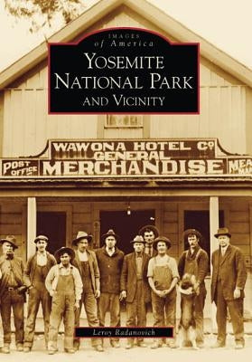 Yosemite National Park and Vicinity by Radanovich, Leroy