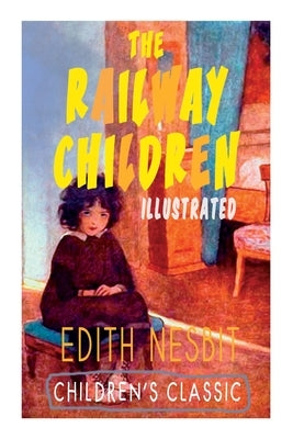 The Railway Children (Illustrated): Adventure Classic by Nesbit, Edith