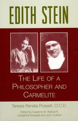 Edith Stein: The Life of a Philosopher and Carmelite by Posselt, Teresia Renata