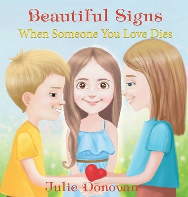 Beautiful Signs: When Someone You Love Dies by Donovan, Julie