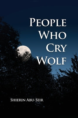 People Who Cry Wolf by Abu-Seir, Shierin